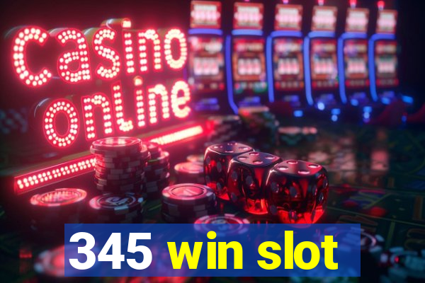 345 win slot